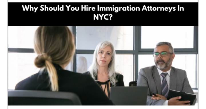 Hire Immigration Attorneys In NYC?