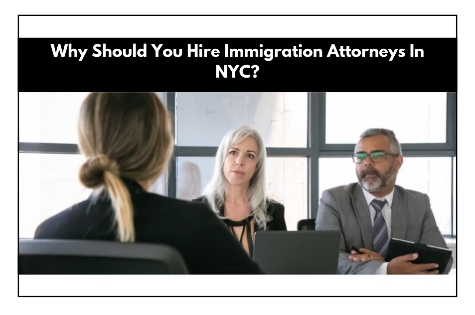 Hire Immigration Attorneys In NYC?