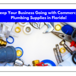 Keep Your Business Going with Commercial Plumbing Supplies in Florida!
